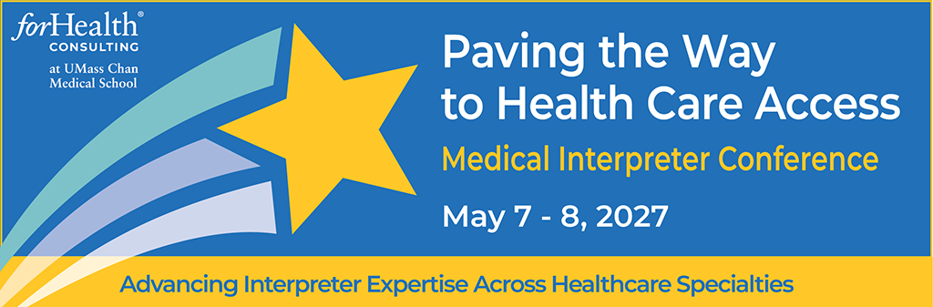 Paving The Way to Health Care Access Medical Interpreter Conference May 7 - 8, 2027.